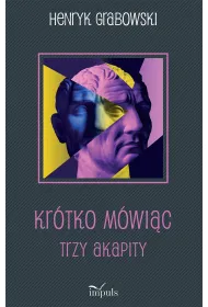 Kr�tko m�wi�c Trzy akapity