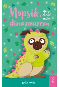Mopsik, kt�ry chcia� zosta� dinozaurem