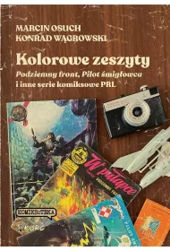 Kolorowe zeszyty. Podziemny front, Pilot �mig�owca i inne serie komiksowe PRL