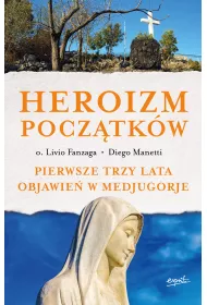 Heroizm pocz�tk�w pierwsze trzy lata objawie� w medjugorje