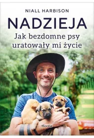 Nadzieja. Jak bezdomne psy uratowa�y mi �ycie