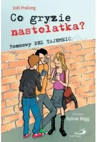 Co gryzie nastolatka? Rozmowy bez tajemnic