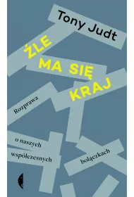 �le ma si� kraj. Rozprawa o naszych wsp�czesnych bol�czkach