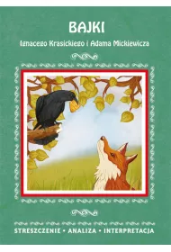 Bajki Ignacego Krasickiego i Adama Mickiewicza Streszczenie, analiza, interpretacja