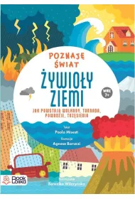 �ywio�y ziemi. Jak powstaj� wulkany tornada, powodzie, trz�sienia
