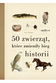 50 zwierz�t, kt�re zmieni�y bieg historii