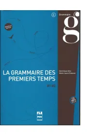 La grammaire des premiers temps B1-B2 ksi��ka Nouvelle edition