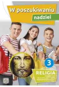 W poszukiwaniu nadziei. Religia. Podrcznik dla 3 klasy szkoy ponadpodstawowej