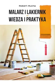 Malarz i lakiernik &ndash; wiedza i praktyka