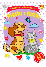 Bajeczna kolorowanka. Pieski i kotki