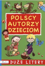 Polscy autorzy dzieciom. Du�e Litery