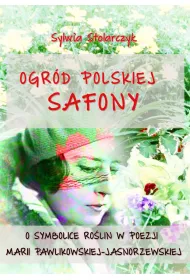eBook Ogrd polskiej Safony. O symbolice rolin w poezji Marii Pawlikowskiej-Jasnorzewskiej mobi epub