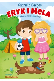Eryk i Mela. Co lubimy robi najbardziej?