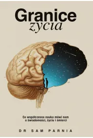Granice �ycia. Co wsp�czesna nauka m�wi nam o �wiadomo�ci, �yciu i �mierci