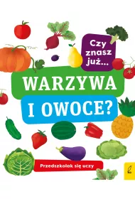 Przedszkolak si� uczy. Czy znasz ju� warzywa i owoce?