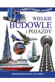 Odkrywanie �wiata. Wielkie budowle i pojazdy
