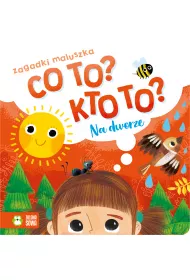 Na dworze. Co to? Kto to? Zagadki maluszka