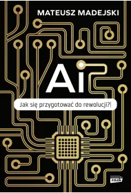 AI. Jak si� przygotowa� do rewolucji?
