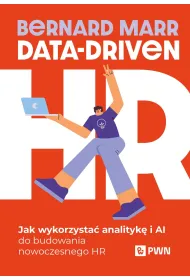 Data-Driven HR. Jak wykorzysta� analityk� i AI do budowania nowoczesnego HR