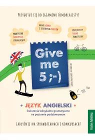 Give me 5. Jzyk angielski. wiczenia leksykalno-gramatyczne na poziomie podstawowym
