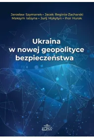 Ukraina w nowej geopolityce bezpiecze�stwa
