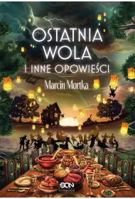 Ostatnia wola i inne opowie�ci