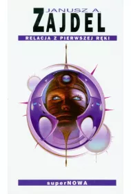 Relacje z pierwszej rki - Janusz A. Zajdel