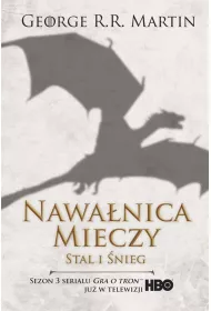 Stal i �nieg. Nawa�nica mieczy. Cz�� 1. Pie�� Lodu i Ognia. Tom 3. Wydanie serialowe