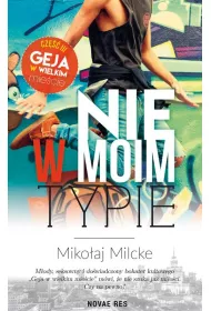 Nie w moim typie. Gej w wielkim miecie. Tom 3