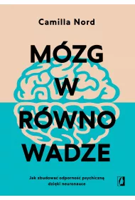 eBook M�zg w r�wnowadze. Jak zbudowa� odporno�� psychiczn� dzi�ki neuronauce mobi epub