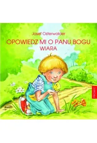 Opowiedz mi o Panu Bogu. Wiara
