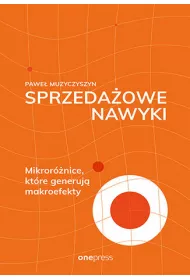 Sprzeda�owe nawyki. Mikror�nice, kt�re generuj� makroefekty