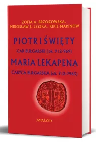Piotr I �wi�ty car bu�garski (ok. 912-969). Maria Lekapena caryca bu�garska (ok. 912-?963)