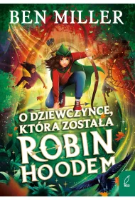 O dziewczynce, kt�ra zosta�a Robin Hoodem