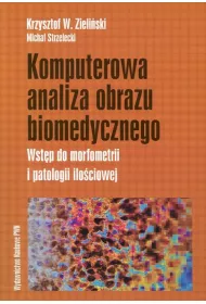 Komputerowa analiza obrazu biomedycznego. Wst�p do morfometrii i patologii ilo�ciowej