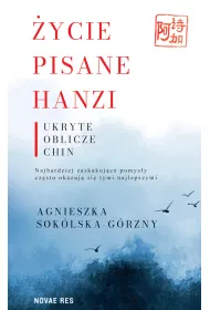 �ycie pisane Hanzi. Ukryte oblicze Chin