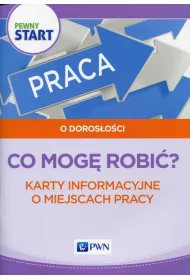 Pewny start. O doros�o�ci. Co mog� robi�? Karty informacyjne o miejscach pracy