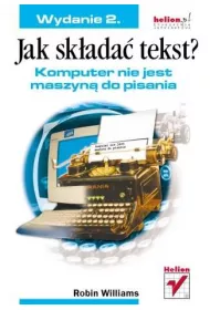 Jak sk�ada� tekst? Komputer nie jest maszyn� do pisania