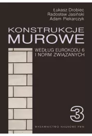 Konstrukcje murowe wed�ug Eurokodu 6 i norm zwi�zanych. Tom 3