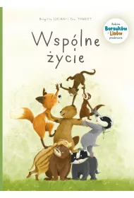 M�j pierwszy komiks 5+ Wsp�lne �ycie. Rodzina Borsuk�w i Lis�w przedstawia. Tom 3