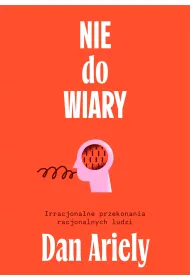 Nie do wiary! Irracjonalne przekonania racjonalnych ludzi