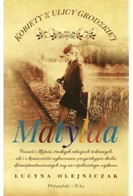 Matylda. Kobiety z ulicy Grodzkiej. Tom 3. Du�e Litery