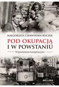 Pod okupacj� i w powstaniu. Wspomnienia konspiracyjne