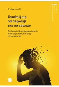 Uwolnij si� od depresji raz na zawsze. Spersonalizowane podej�cie, kt�re daje now� nadziej� na trwa�� ulg�