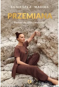 Przemiana. Podr do siy i wolnoci