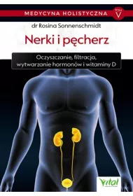 Nerki i p�cherz. Medycyna holistyczna. Tom 5