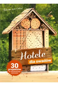 Hotele dla owadw. 30 projektw do samodzielnego wykonania