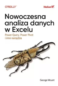 Nowoczesna analiza danych w Excelu. Power Query, Power Pivot i inne narz�dzia