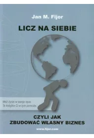 Licz na siebie, czyli jak zbudowa� w�asny biznes