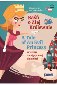 Ba o Zej Krlewnie. A Tale of An Evil Princess w wersji dwujzycznej dla dzieci